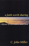 Faith Worth Sharing: A Lifetime of Conversations About Christ