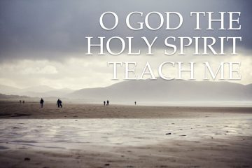 O God the Holy Spirit Teach Me