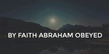 By Faith Abraham Obeyed