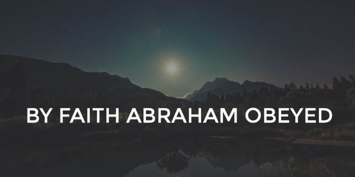 By Faith Abraham Obeyed