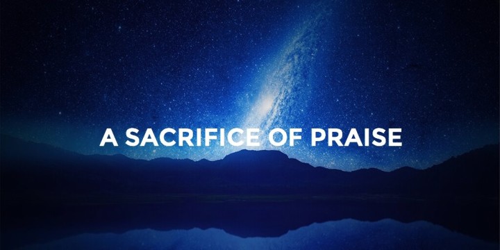 A Sacrifice of Praise