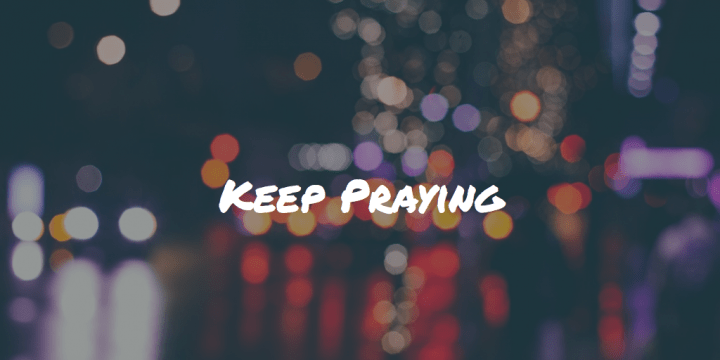 Keep Praying