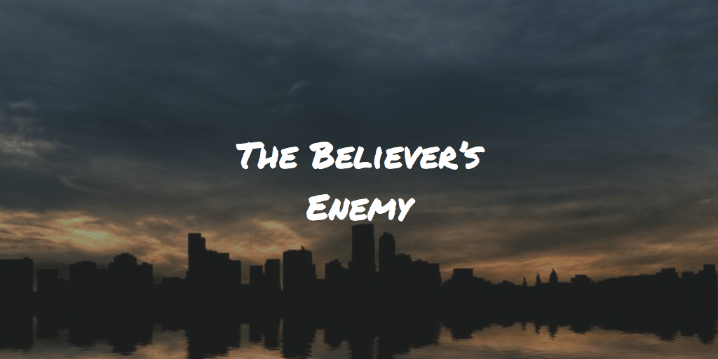 The Believer's Enemy