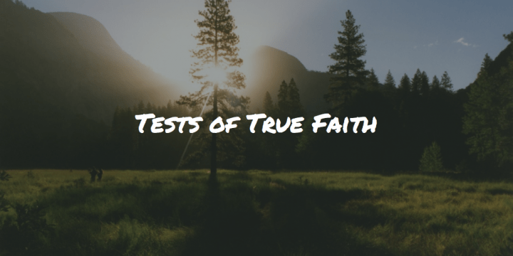 Tests of True Faith