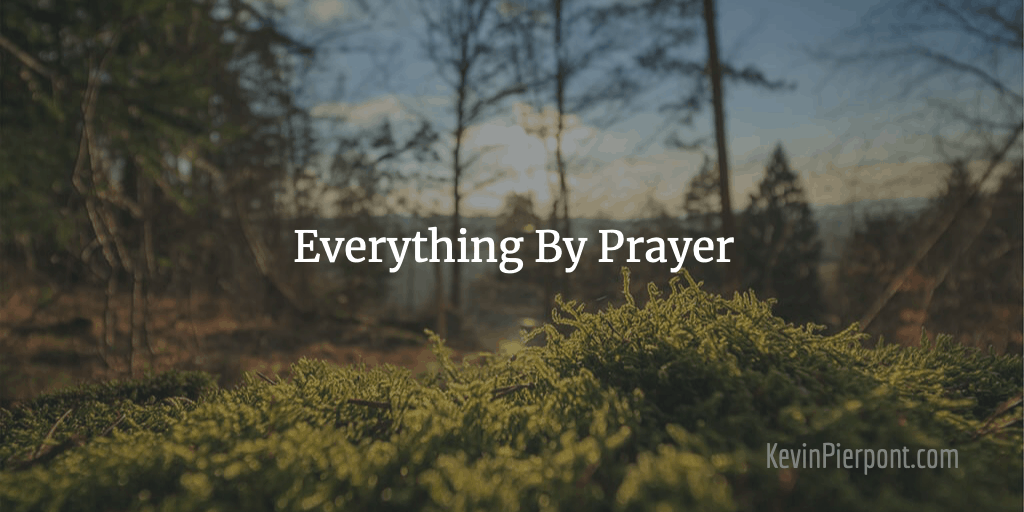 Everything By Prayer